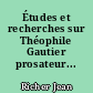 Études et recherches sur Théophile Gautier prosateur...