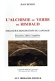 L'Alchimie du verbe de Rimbaud : essai sur l'imagination du langage