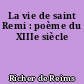 La vie de saint Remi : poème du XIIIe siècle