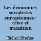 Les économies socialistes européennes : crise et transition