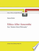 Ethics after Anscombe : post "Modern moral philosophy"