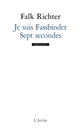 Je suis Fassbinder : Sept secondes