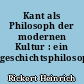 Kant als Philosoph der modernen Kultur : ein geschichtsphilosophischer Versuch