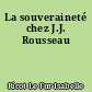 La souveraineté chez J.J. Rousseau