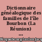 Dictionnaire généalogique des familles de l'île Bourbon (La Réunion) : 1665-1810