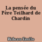 La pensée du Père Teilhard de Chardin
