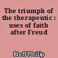 The triumph of the therapeutic : uses of faith after Freud