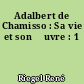 Adalbert de Chamisso : Sa vie et son œuvre : 1