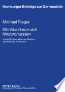 Die Welt durch sich hindurch lassen : Hubert Fichtes Werk als Medium ästhetischer Erkenntnis : unter besonderer Berücksichtigung seiner literaturgeschichtlichen Kontexte