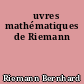 Œuvres mathématiques de Riemann
