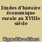 Etudes d'histoire économique rurale au XVIIIe siècle