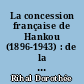 La concession française de Hankou (1896-1943) : de la condamnation à l'appropriation d'un héritage