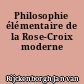 Philosophie élémentaire de la Rose-Croix moderne
