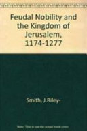 The feudal nobility and the Kingdom of Jerusalem, 1174-1277