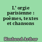 L' orgie parisienne : poèmes, textes et chansons