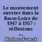 Le mouvement ouvrier dans la Basse-Loire de 1947 à 1957 : réflexions sur la construction d'une pratique et d'une mythologie de la violence