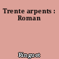 Trente arpents : Roman