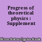 Progress of theoretical physics : Supplement