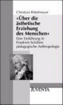 "Über die ästhetische Erziehung des Menschen" : eine Einführung in Friedrich Schillers pädagogische Anthropologie