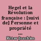 Hegel et la Révolution française : [suivi de] Personne et propriété selon Hegel