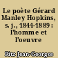 Le poète Gérard Manley Hopkins, s. j., 1844-1889 : l'homme et l'oeuvre
