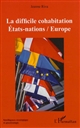 La difficile cohabitation Etats-nations/Europe
