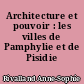 Architecture et pouvoir : les villes de Pamphylie et de Pisidie