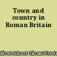 Town and country in Roman Britain