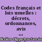 Codes français et lois usuelles : décrets, ordonnances, avis du Conseil d'Etat et législation coloniale qui les complètent ou les modifient...