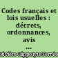 Codes français et lois usuelles : décrets, ordonnances, avis du Conseil d'Etat et législation coloniale...