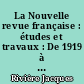 La Nouvelle revue française : études et travaux : De 1919 à 1925 : Généralités, table des sommaires, index des auteurs