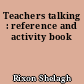 Teachers talking : reference and activity book