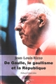 De Gaulle, le gaullisme et la République