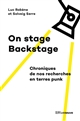On stage backstage : chroniques de nos recherche en terres punk
