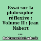 Essai sur la philosophie réflexive : Volume II : Jean Nabert et après