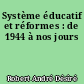 Système éducatif et réformes : de 1944 à nos jours