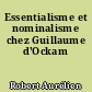 Essentialisme et nominalisme chez Guillaume d'Ockam