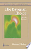 The Bayesian choice : from decision-theoretic foundations to computational implementation
