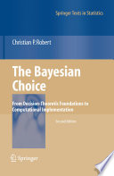 The Bayesian choice : from decision-theoretic foundations to computational implementation