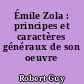Émile Zola : principes et caractères généraux de son oeuvre