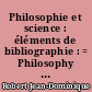 Philosophie et science : éléments de bibliographie : = Philosophy and science : éléments of bibliography