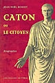 Caton ou Le citoyen : biographie