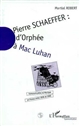 Pierre Schaeffer : communication et musique en France entre 1936 et 1986 : II : D'Orphée à Mac Luhan