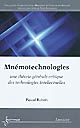Mnémotechnologies : une théorie générale critique des technologies intellectuelles