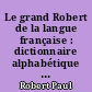 Le grand Robert de la langue française : dictionnaire alphabétique et analogique de la langue française