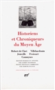 Historiens et chroniqueurs du Moyen Age : Robert de Clari, Villehardouin, Joinville, Froissart, Commynes