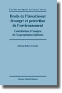 Droits de l'investisseur étranger et protection de l'environnement : contribution à l'analyse de l'expropriation indirecte