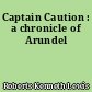 Captain Caution : a chronicle of Arundel