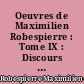 Oeuvres de Maximilien Robespierre : Tome IX : Discours : (4e partie) : Septembre 1792-27 juillet 1793