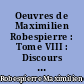 Oeuvres de Maximilien Robespierre : Tome VIII : Discours : 3e partie : Octobre 1791-septembre 1792